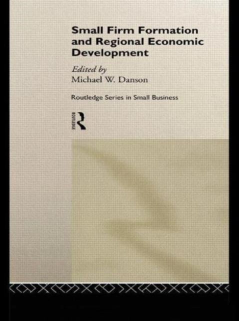 Book cover of: Small Firm Formation and Regional Economic Development