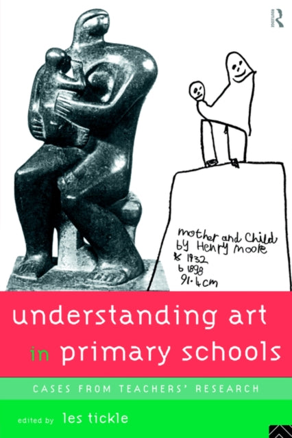 Book cover of: Understanding Art in Primary Schools. By: Les Tickle