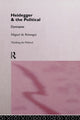 Book cover of: Heidegger and the Political. By: Miguel de Beistegui