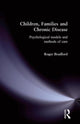 Book cover of: Children, Families and Chronic Disease. By: Roger Bradford