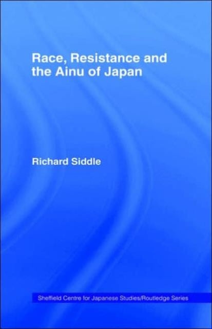 Book cover of: Race, Resistance and the Ainu of Japan