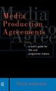 Book cover of: Media Production Agreements. By: Philip Alberstat