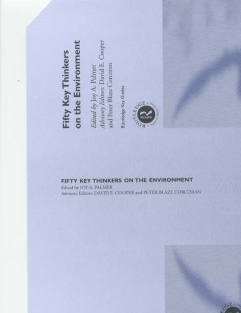 Book cover of: Fifty Key Thinkers on the Environment. By: Joy A. Palmer