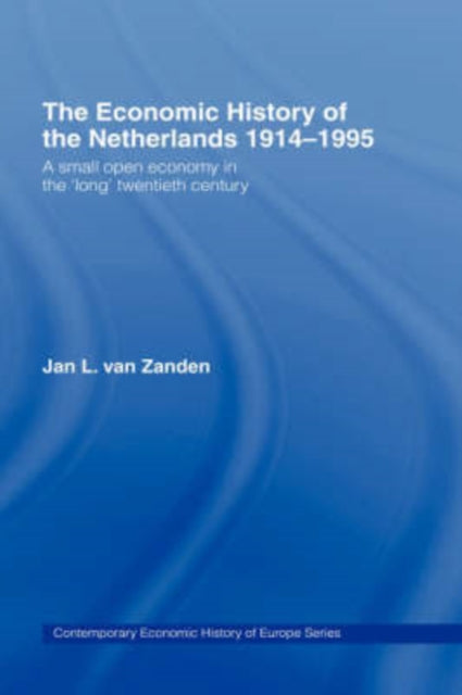 Book cover of: Economic History of The Netherlands 1914-1995. By: Jan van Zanden