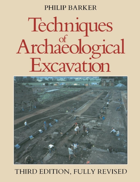 Book cover of: Techniques of Archaeological Excavation. By: Philip Barker