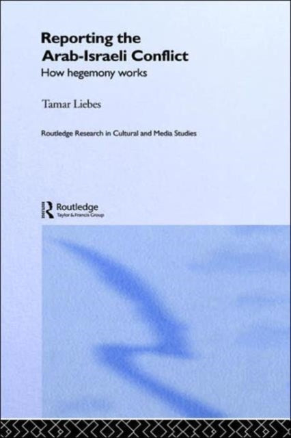 Book cover of: Reporting the Israeli-Arab Conflict