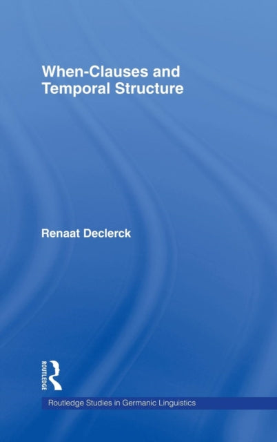 Book cover of: When-Clauses and Temporal Structure. By: Renaat Declerck