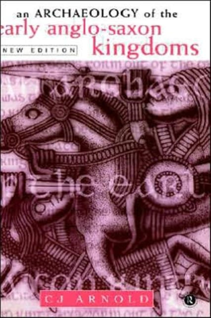 Book cover of: Archaeology of the Early Anglo-Saxon Kingdoms