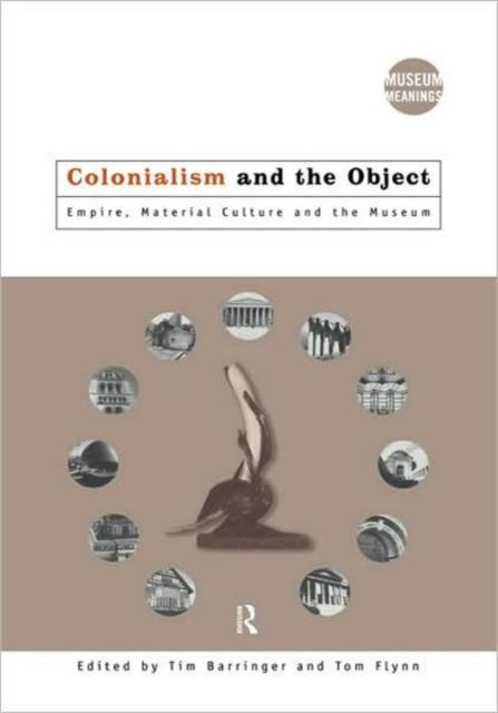Book cover of: Colonialism and the Object. By: Tim Barringer