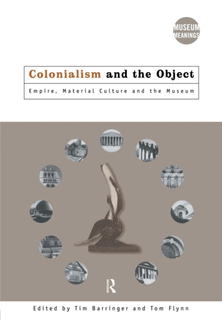 Book cover of: Colonialism and the Object. By: Tim Barringer