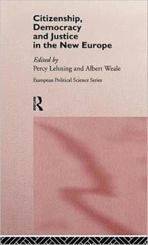 Citizenship, Democracy and Justice in the New Europe