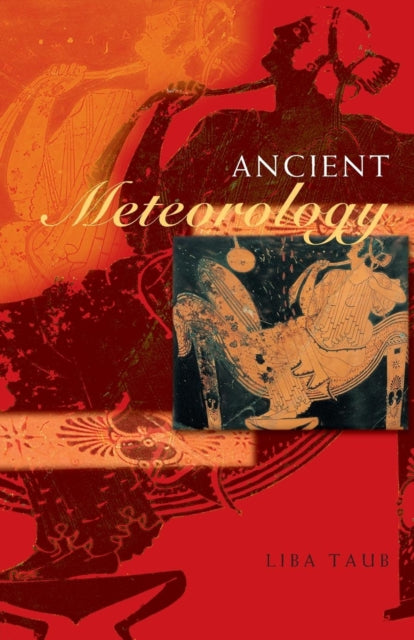 Book cover of: Ancient Meteorology. By: Liba Taub