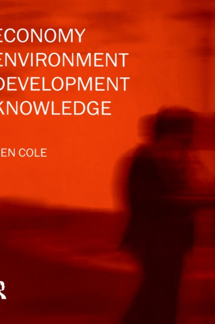 Book cover of: Economy-Environment-Development-Knowledge. By: Ken Cole