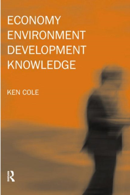 Book cover of: Economy-Environment-Development-Knowledge. By: Ken Cole