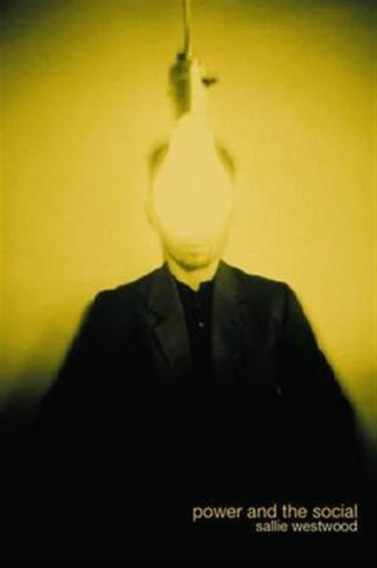 Book cover of: Power and the Social. By: Dr Sal Westwood