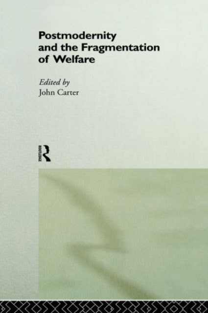 Book cover of: Postmodernity and the Fragmentation of Welfare