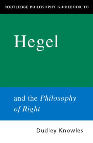 Routledge Philosophy GuideBook to Hegel and the Philosophy of Right
