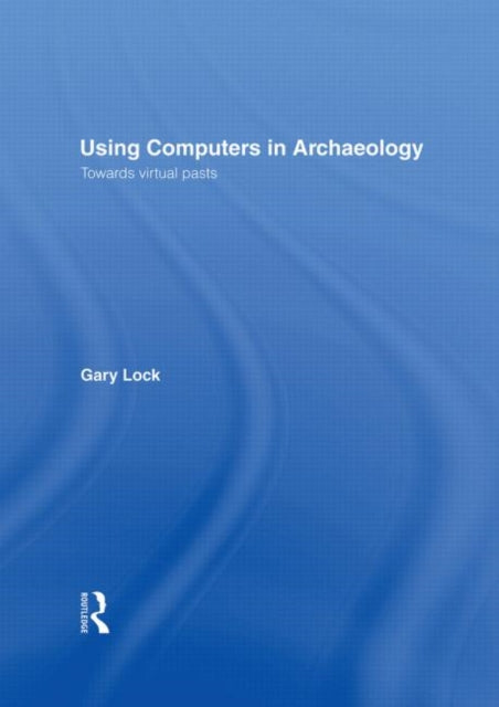 Book cover of: Using Computers in Archaeology
