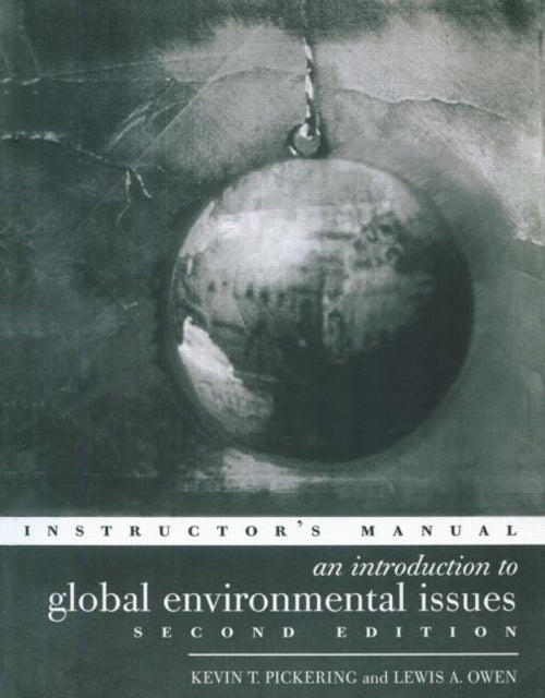 Book cover of: Introduction to Global Environmental Issues Instructors Manual. By: K. T. Pickering