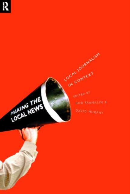 Book cover of: Local Journalism and Local Media. By: Bob Franklin
