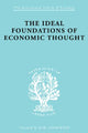 Book cover of: Ideal Foundations of Economic Thought. By: Werner Stark
