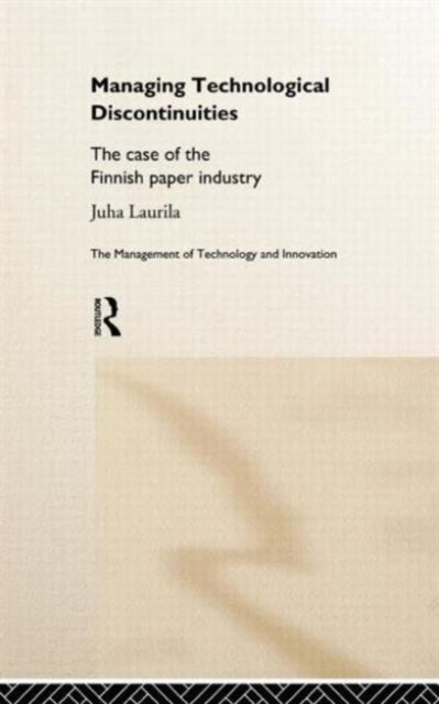 Book cover of: Managing Technological Discontinuities. By: Juha Luarila