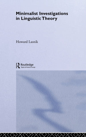 Minimalist Investigations in Linguistic Theory