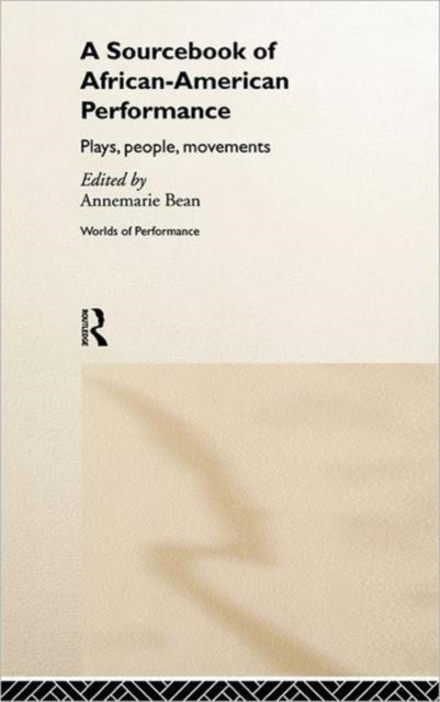 Book cover of: Sourcebook on African-American Performance. By: Annemarie Bean