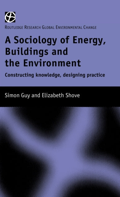 Book cover of: Sociology of Energy, Buildings and the Environment. By: Simon Guy