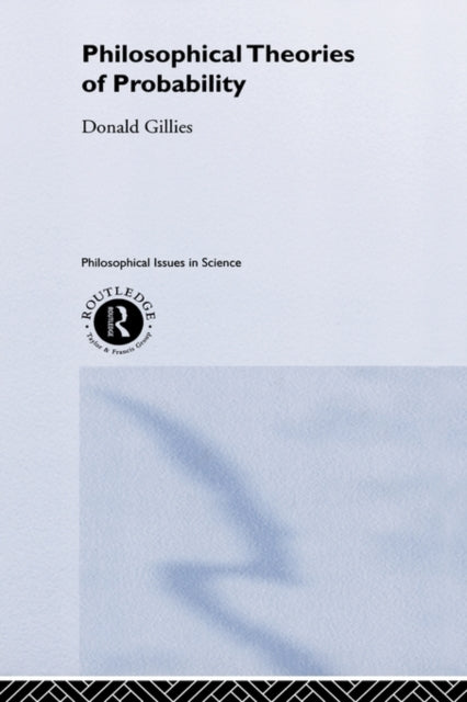 Book cover of: Philosophical Theories of Probability. By: Donald Gillies