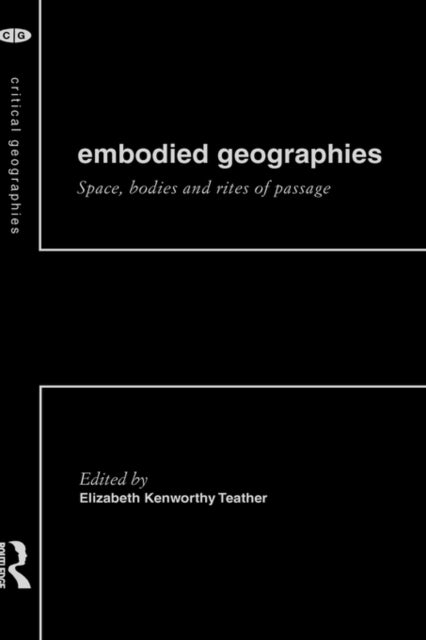 Book cover of: Embodied Geographies. By: E. Teather