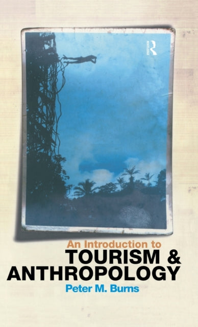 Book cover of: Introduction to Tourism and Anthropology. By: Peter Burns