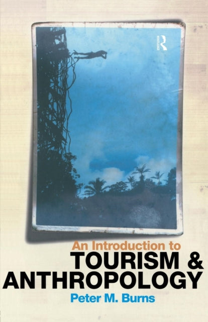 Book cover of: Introduction to Tourism and Anthropology. By: Peter Burns