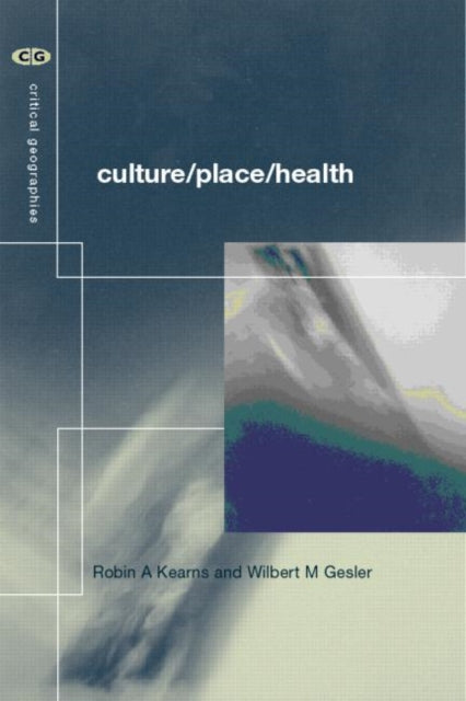 Book cover of: Culture/Place/Health. By: Wilbert Gesler