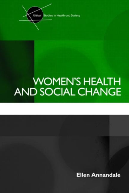 Book cover of: Women's Health and Social Change. By: Ellen Annandale, E. Annandale