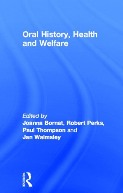 Book cover of: Oral History, Health and Welfare. By: Joanna Bornat
