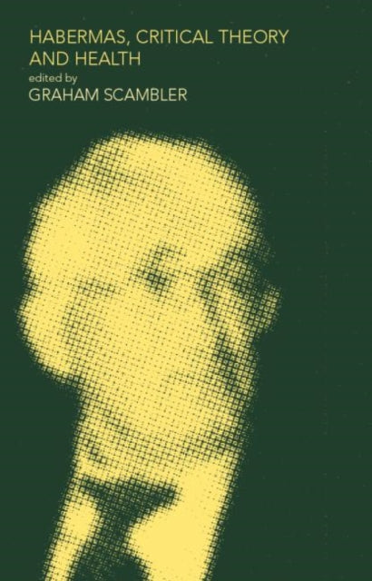 Book cover of: Habermas, Critical Theory and Health. By: G. Scambler