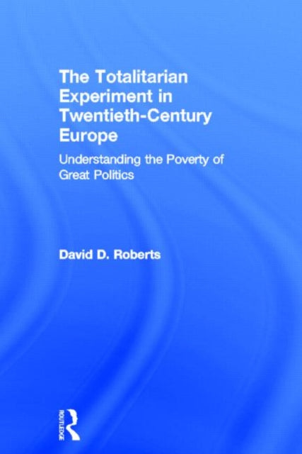 Book cover of: Totalitarian Experiment in Twentieth Century Europe. By: David Roberts