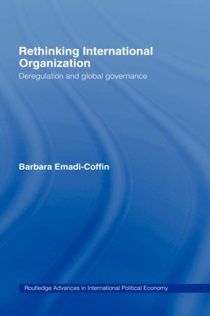 Book cover of: Rethinking International Organisation. By: Ba Emadi-Coffin