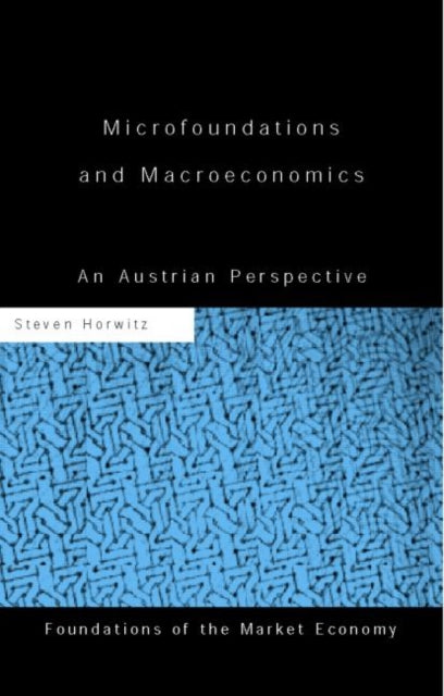 Book cover of: Microfoundations and Macroeconomics. By: Steven Horwitz
