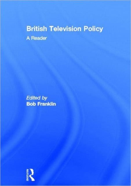 Book cover of: British Television Policy: A Reader. By: Bob Franklin