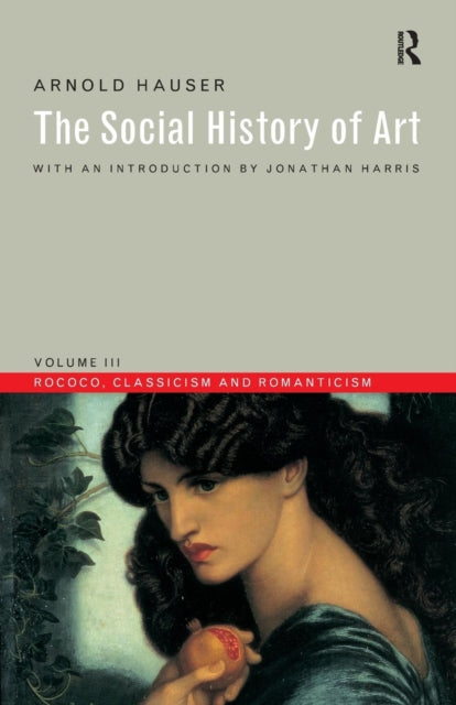 Book cover of: Social History of Art, Volume 3. By: Arnold Hauser