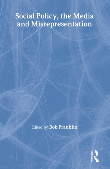 Book cover of: Social Policy, the Media and Misrepresentation