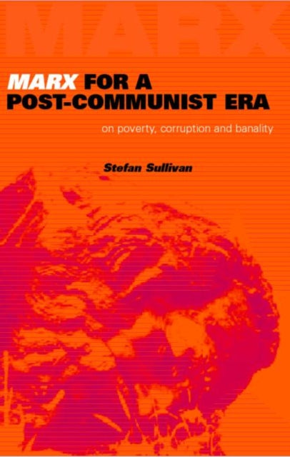 Book cover of: Marx for a Post-Communist Era. By: S. Sullivan