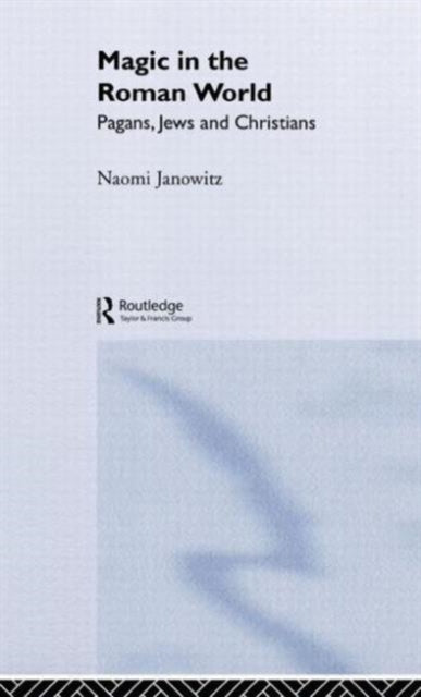 Book cover of: Magic in the Roman World. By: Naomi Janowitz