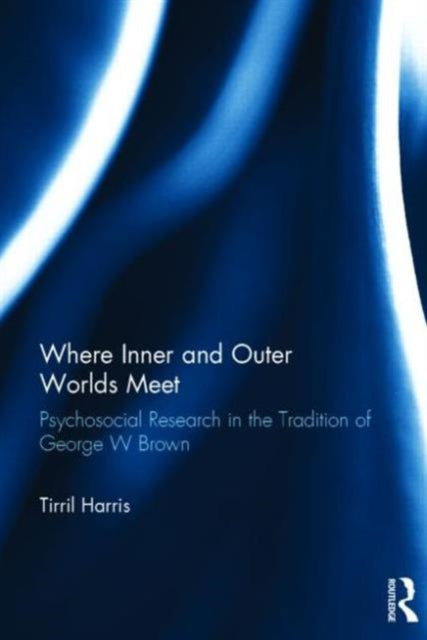 Book cover of: Where Inner and Outer Worlds Meet. By: Tirril Harris