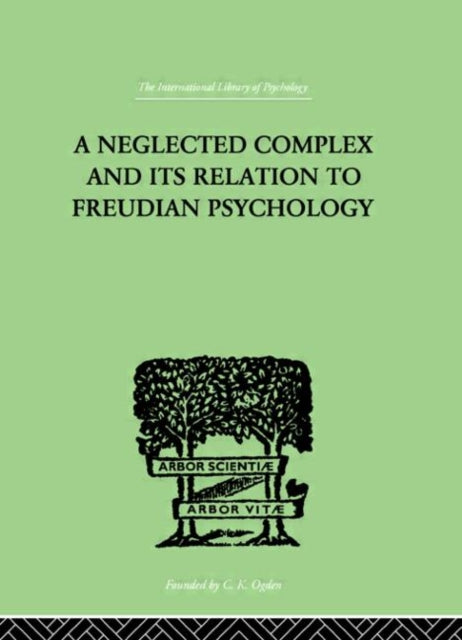 Book cover of: Neglected Complex And Its Relation To Freudian Psychology. By: W R BOUSFIELD