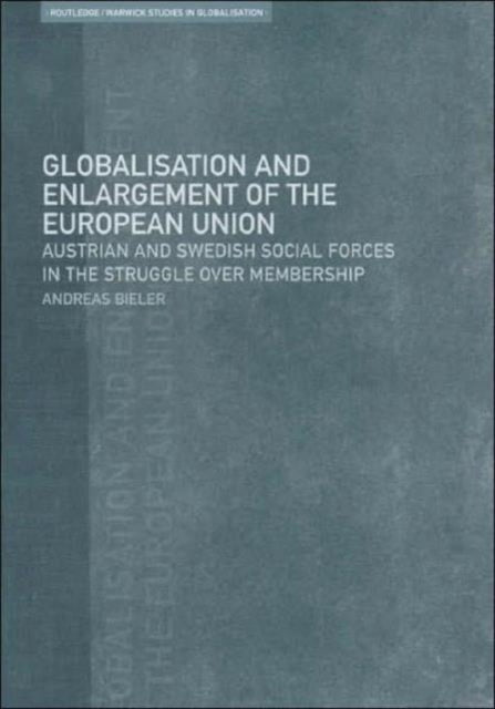 Book cover of: Globalisation and Enlargement of the European Union. By: Andreas Bieler