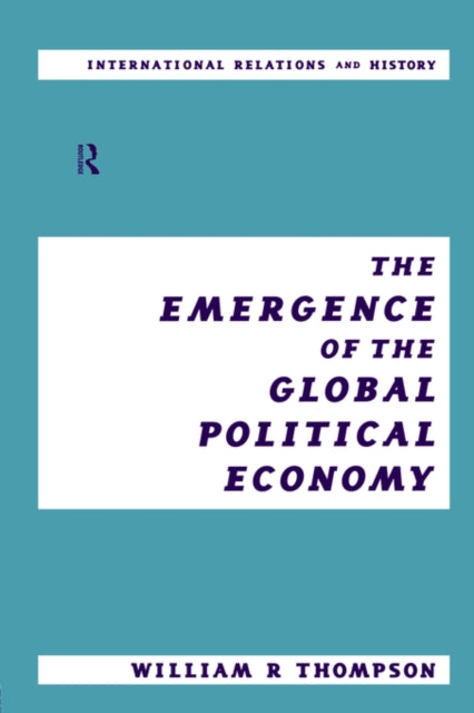 Book cover of: Emergence of the Global Political Economy. By: Willia Thompson