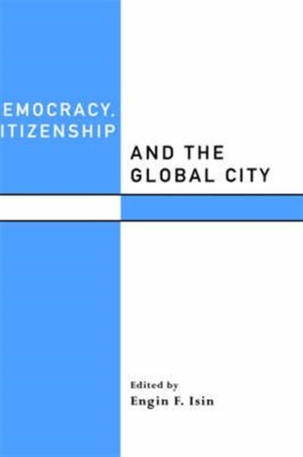 Book cover of: Democracy, Citizenship and the Global City. By: Engin F. Isin